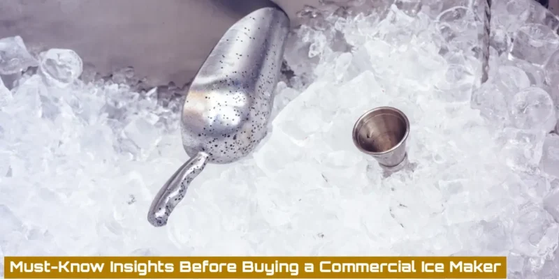 Invest Smart: Everything to Know About Commercial Ice Makers