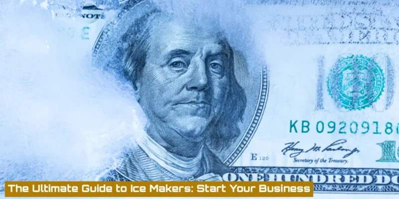 How to Start and Operate a Commercial Ice Making Business: Your Ultimate Guide